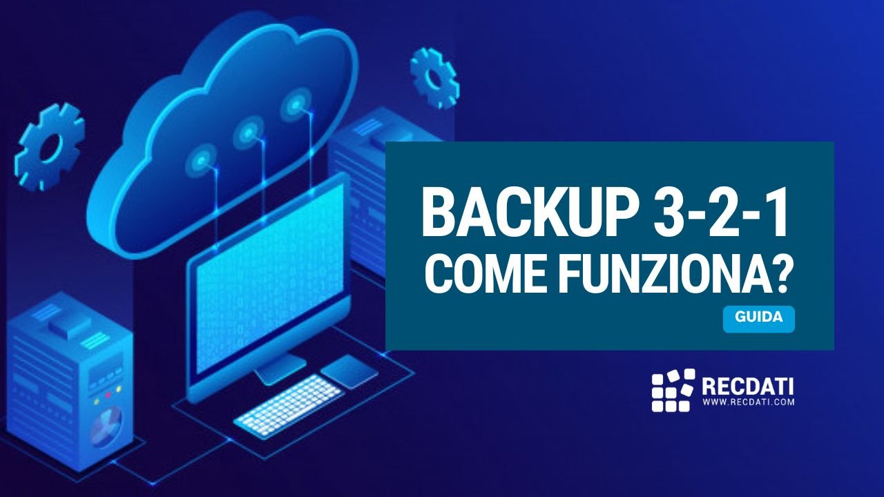 Backup 3-2-1: Come funziona? Vantaggi e Svantaggi