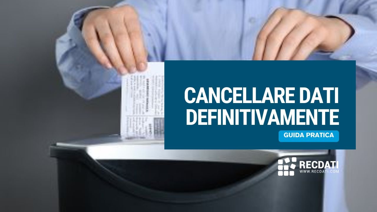 Come cancellare definitivamente i dati