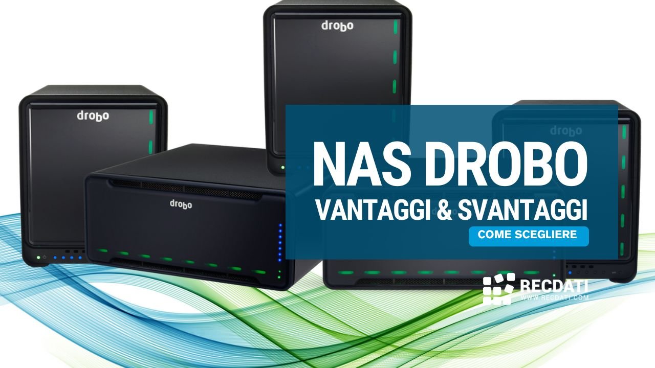 Perché Scegliere un NAS Drobo? Vantaggi e Svantaggi