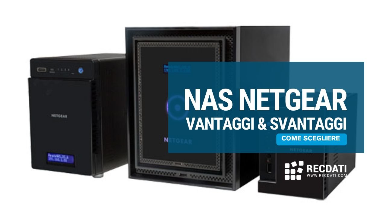 Perché Scegliere un NAS Netgear? Vantaggi e Svantaggi